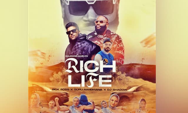 Guru Randhawa, Rick Ross & Dj Shadow - https://cdn.connectfm.ca/rich-life.jpg